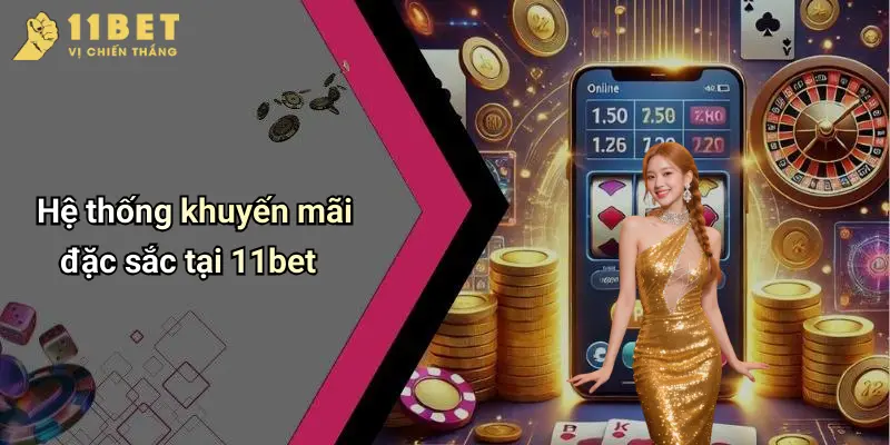 Khuyến Mãi 11BET 2 Hệ thống khuyến mãi đặc sắc tại 11bet