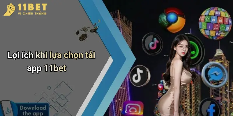 Tải App 11BET: Trải Nghiệm Cá Cược Thể Thao Đỉnh Cao Mọi Lúc Mọi Nơi 1 Lợi ích khi lựa chọn tải app 11bet